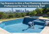 Top Reasons to Hire a Pool Plastering Austin Professional for Your Swimming Pool