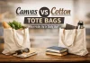 Canvas or Cotton Totes: What Should You Pick? custom tote bags