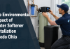 The Environmental Impact of Water Softener Installation Toledo Ohio Water softener installation in Toledo, Ohio