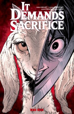 LOVE, DEATH & ROBOTS' Philip Gelatt and BRIGHTBURN's David Yarovesky Unleash IT DEMANDS SACRIFICE #1 with Legendary Artist Adam Pollina at BAD IDEA